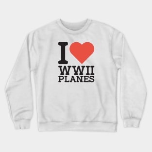 I Love WW2 Planes Crewneck Sweatshirt